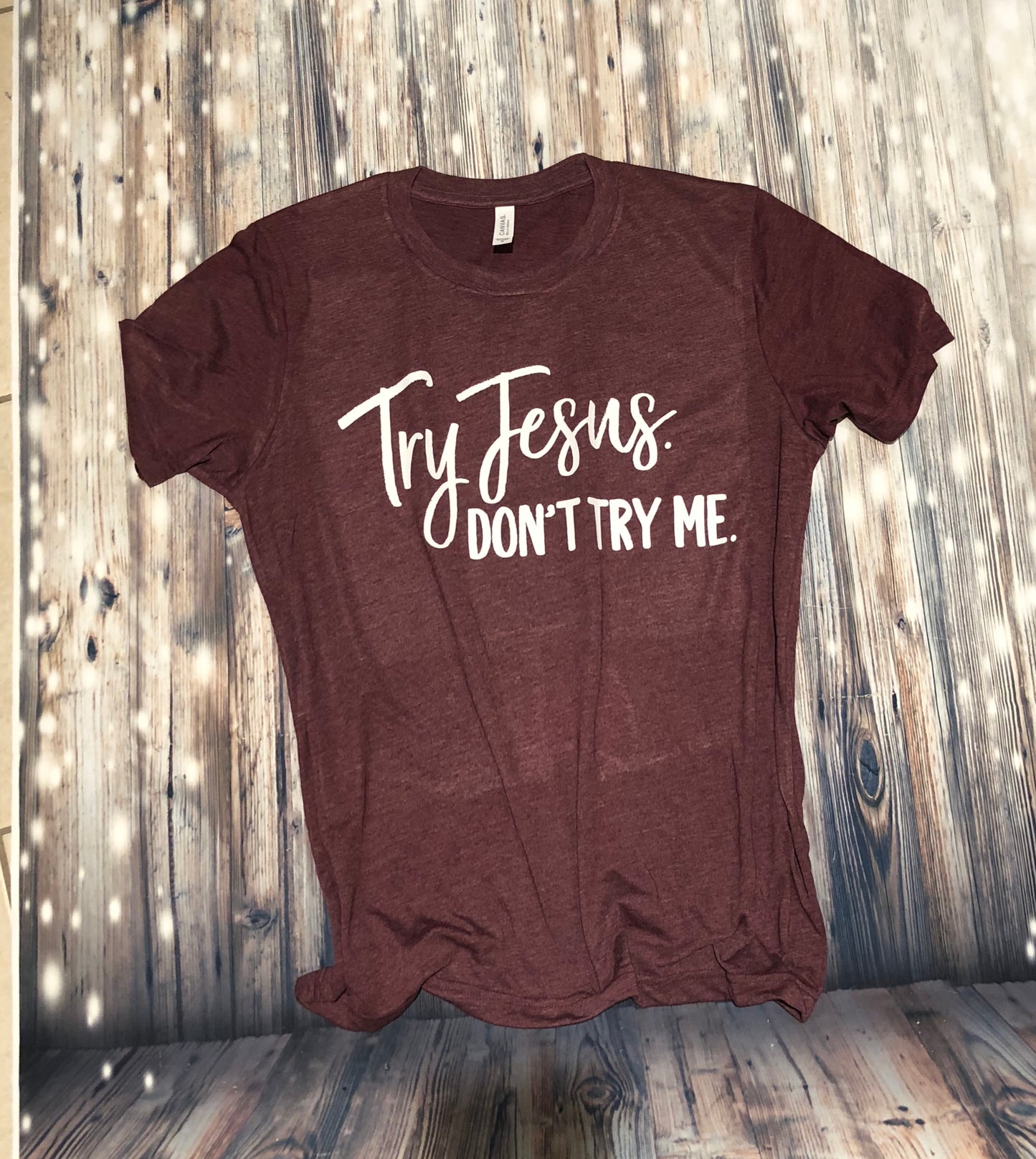 Try Jesus...don’t try me