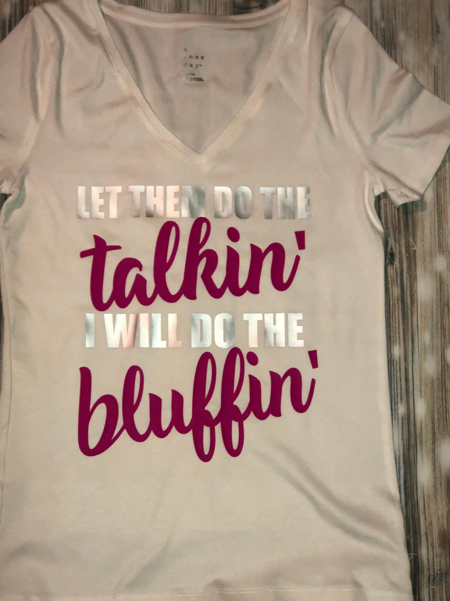 Let them do the talkin... I will do the bluffin' (White/Pink)