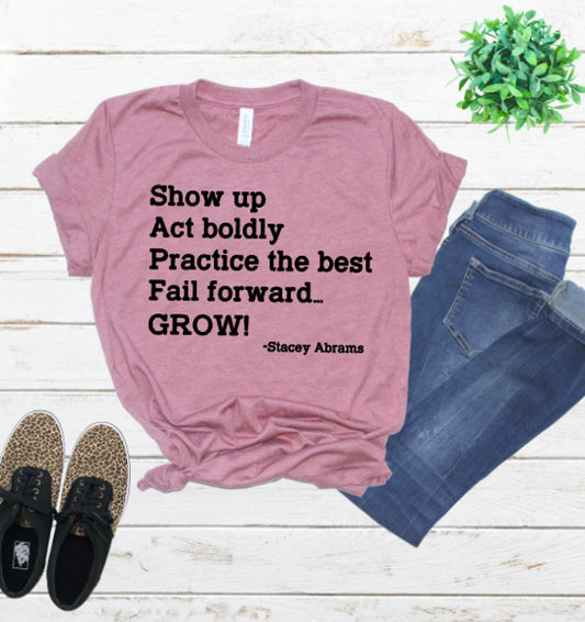 Show Up, Act Boldy, Fail Forward...Grow!