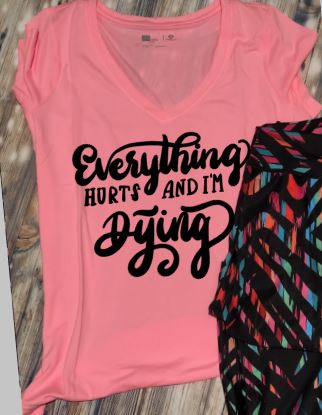 Everything Hurts and I'm Dying Workout Tank or Tee
